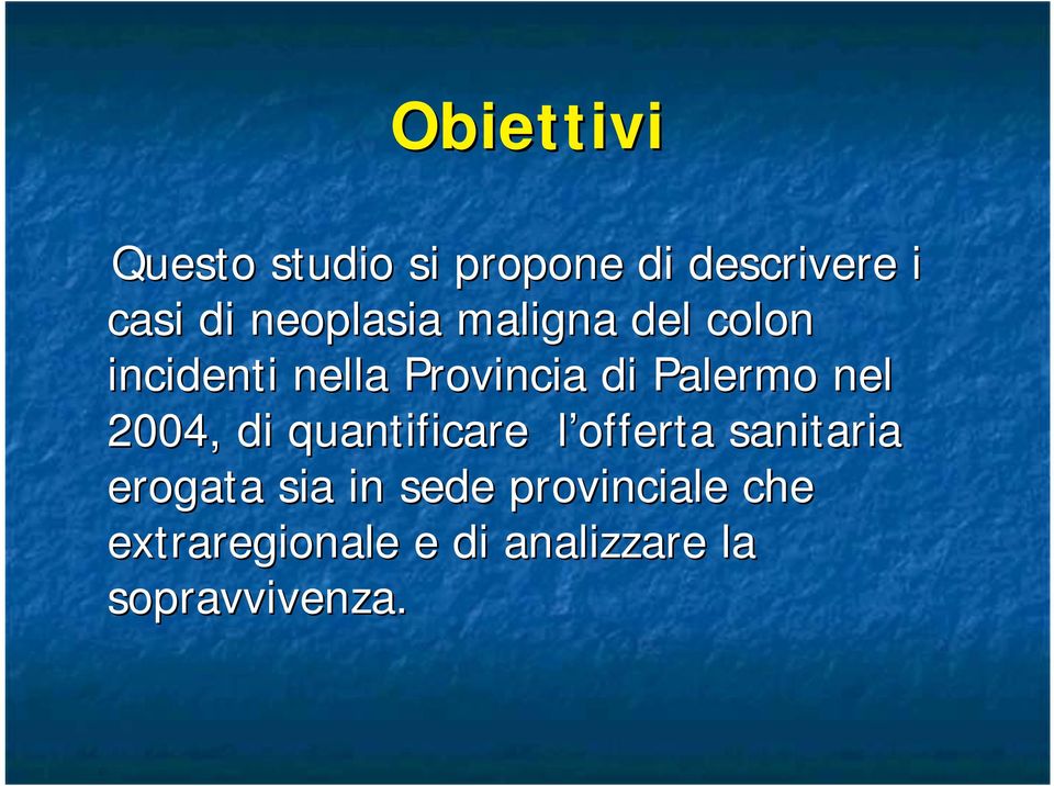 Palermo nel 2004, di quantificare l offerta l sanitaria erogata