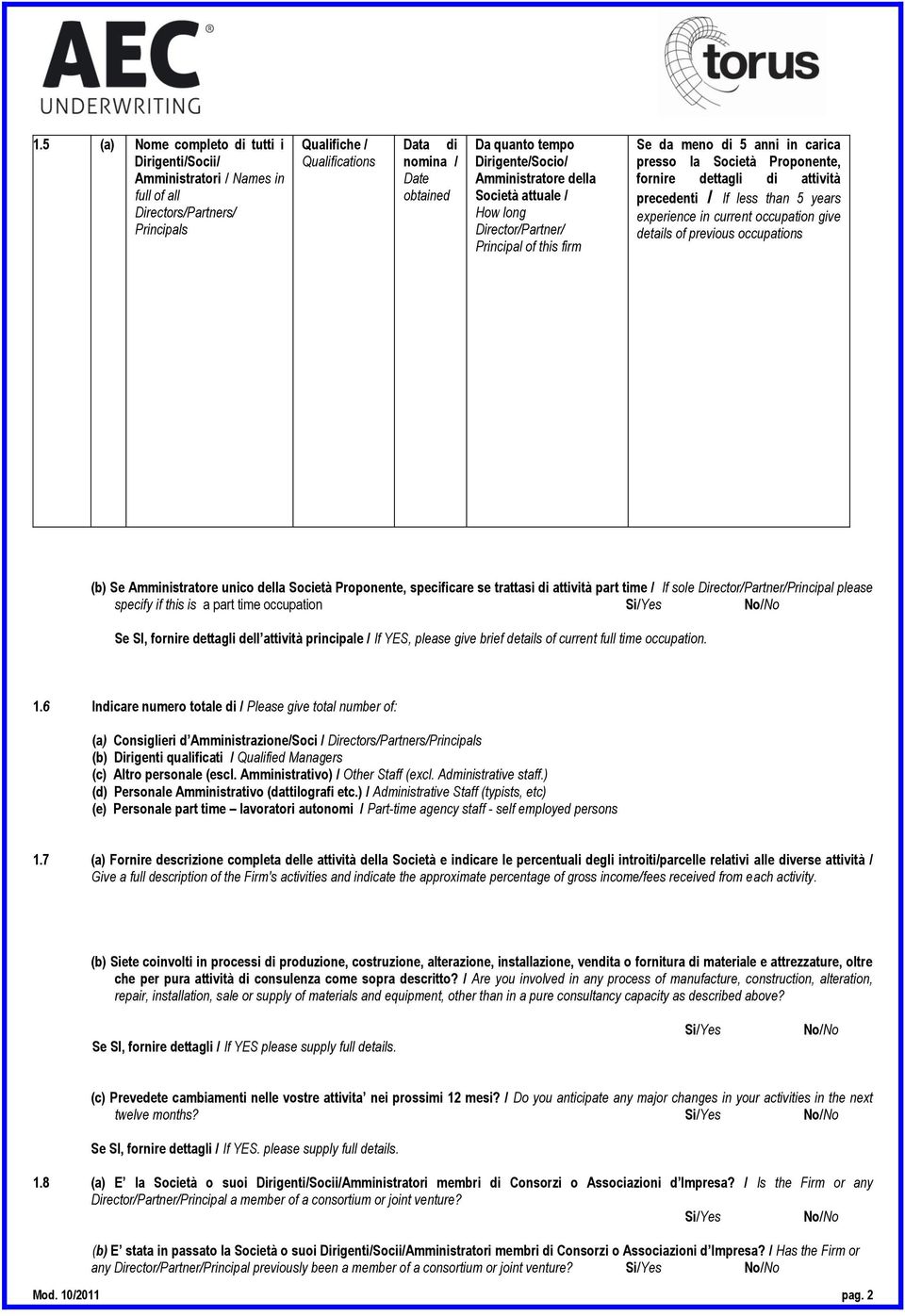 precedenti / If less than 5 years experience in current occupation give details of previous occupations (b) Se Amministratore unico della Società Proponente, specificare se trattasi di attività part