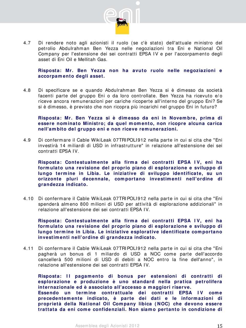 8 Di specificare se e quando Abdulrahman Ben Yezza si è dimesso da società facenti parte del gruppo Eni o da loro controllate.