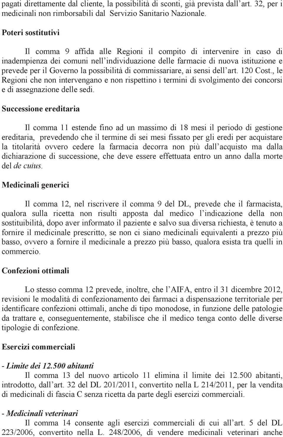 possibilità di commissariare, ai sensi dell art. 120 Cost., le Regioni che non intervengano e non rispettino i termini di svolgimento dei concorsi e di assegnazione delle sedi.