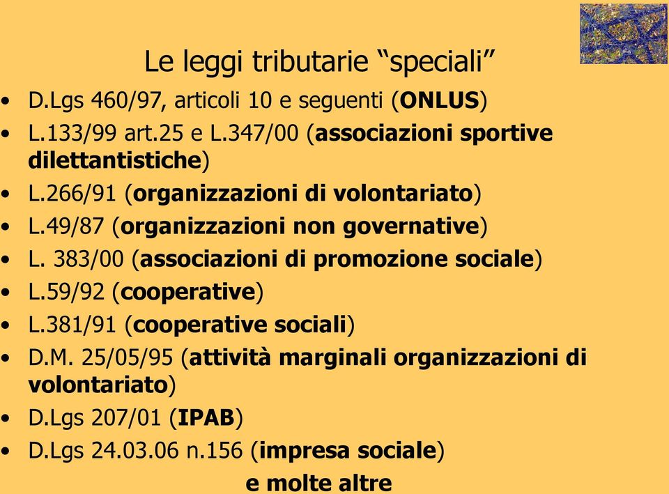 49/87 (organizzazioni non governative) L. 383/00 (associazioni di promozione sociale) L.59/92 (cooperative) L.