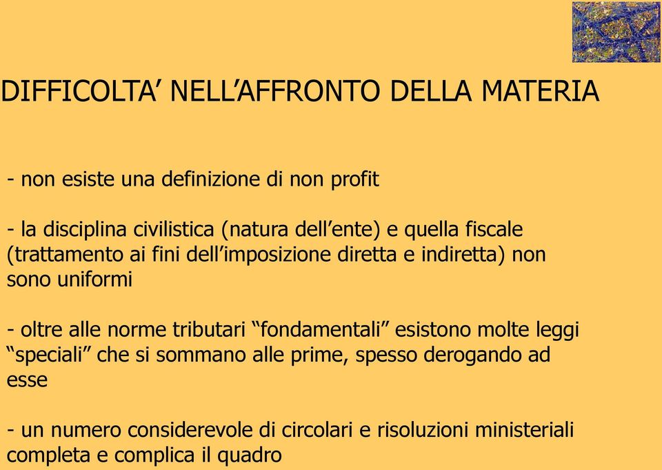 uniformi - oltre alle norme tributari fondamentali esistono molte leggi speciali che si sommano alle prime,