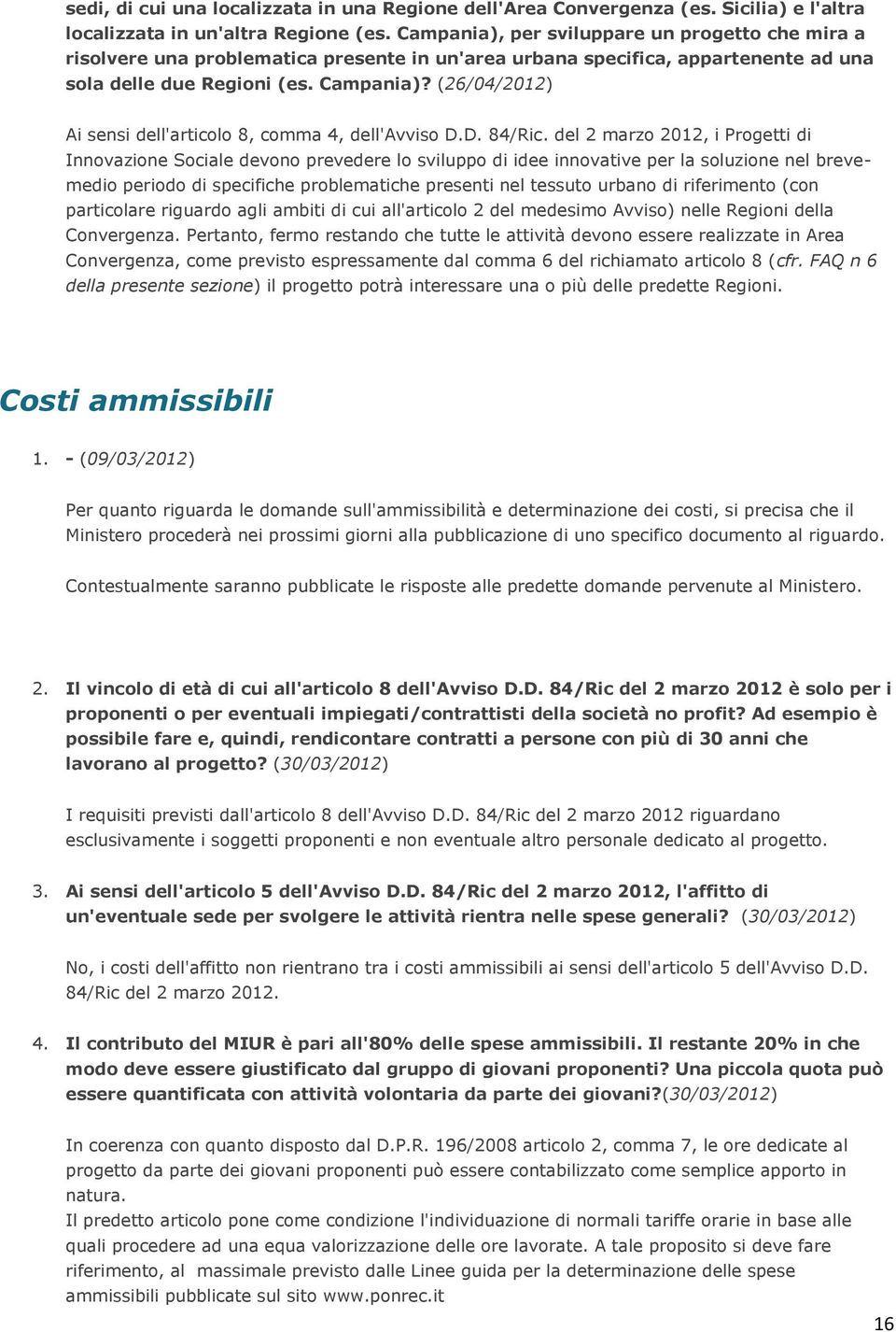 (26/04/2012) Ai sensi dell'articolo 8, comma 4, dell'avviso D.D. 84/Ric.