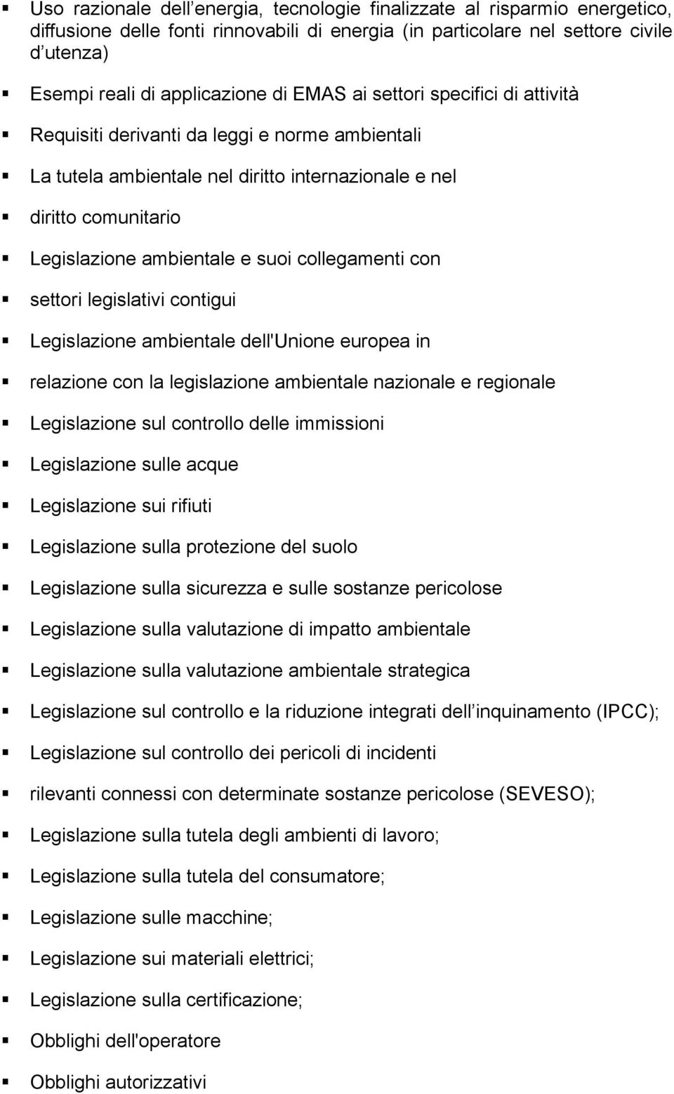 collegamenti con settori legislativi contigui Legislazione ambientale dell'unione europea in relazione con la legislazione ambientale nazionale e regionale Legislazione sul controllo delle immissioni