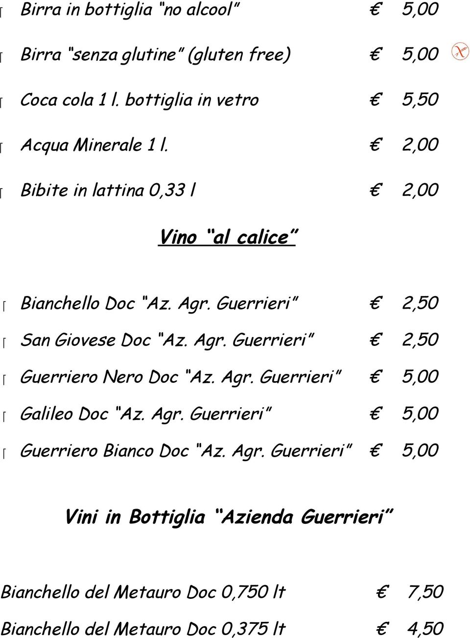 Guerrieri 2,50 San Giovese Doc Az. Agr. Guerrieri 2,50 Guerriero Nero Doc Az. Agr. Guerrieri 5,00 Galileo Doc Az. Agr. Guerrieri 5,00 Guerriero Bianco Doc Az.