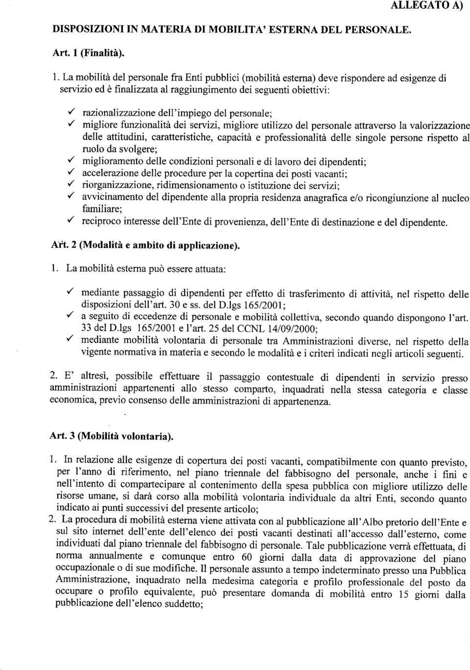 personale; '/ migliore funzionalita dei servizi, migliore utilizzo del personale attraverso la valorizzazione delle attitudini, caratteristiche, capacità e professionalità delle singole persone