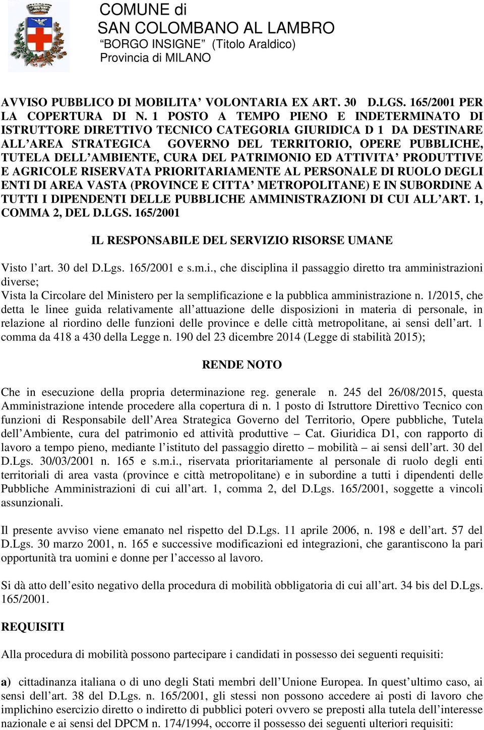 PATRIMONIO ED ATTIVITA PRODUTTIVE E AGRICOLE RISERVATA PRIORITARIAMENTE AL PERSONALE DI RUOLO DEGLI ENTI DI AREA VASTA (PROVINCE E CITTA METROPOLITANE) E IN SUBORDINE A TUTTI I DIPENDENTI DELLE