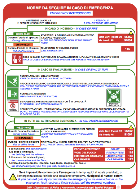 Cosa fare in caso di emergenza Valgono le regole di sicurezza generali, che sono riportate su un cartello che