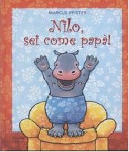 Nilo, sei come papà! Marcus Pfister Nord-Sud, 2010 Albo illustrato 12.