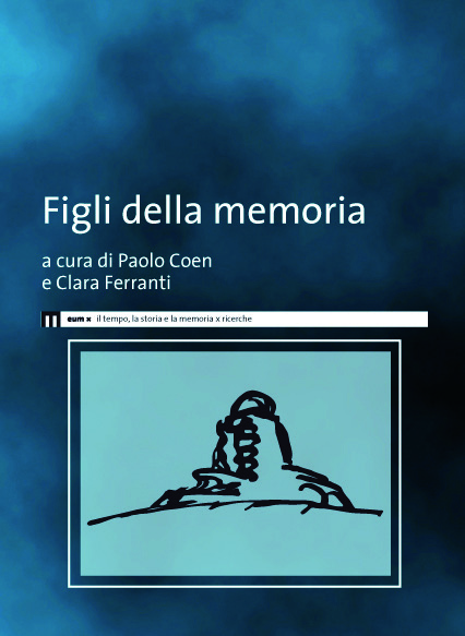 Novità 2014 a cura di Paolo Coen e Clara Ferranti Figli della memoria Il volume, primo della collana di studi Il tempo, la storia e la memoria, raccoglie contributi che affrontano il tema della Shoah