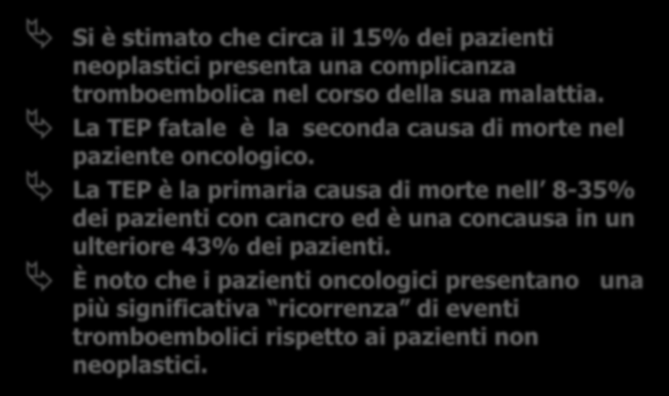 "Trombosi e cancro Si è stimato che circa il 15% dei pazienti neoplastici presenta una complicanza tromboembolica nel corso della sua malattia.