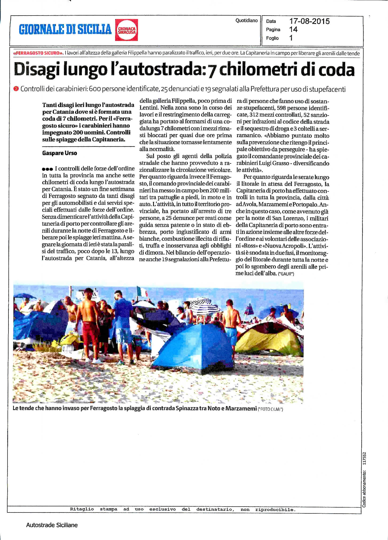 GIORNALE DI SICILIA Quotidiano Data 17-08-2015 Pagina 14 Di: I lavori all'altezza delia galleria Rlippelia hanno paralizzato i! traffico, ieri, per due- ore.