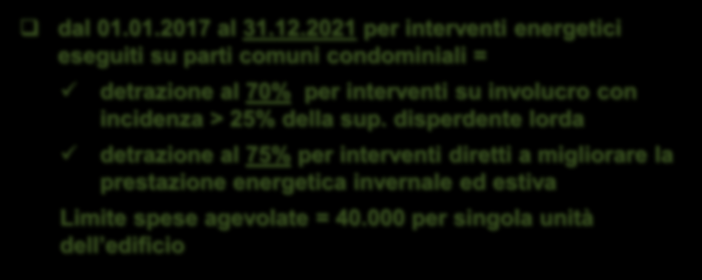 disperdente lorda detrazione al 75% per interventi diretti a migliorare la prestazione energetica invernale ed estiva Limite spese agevolate = 40.