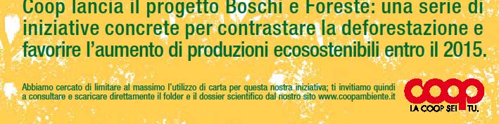 La Campagna Coop Boschi e Foreste Obiettivo: aumentare la consapevolezza dell importanza della salvaguardia dei boschi e delle