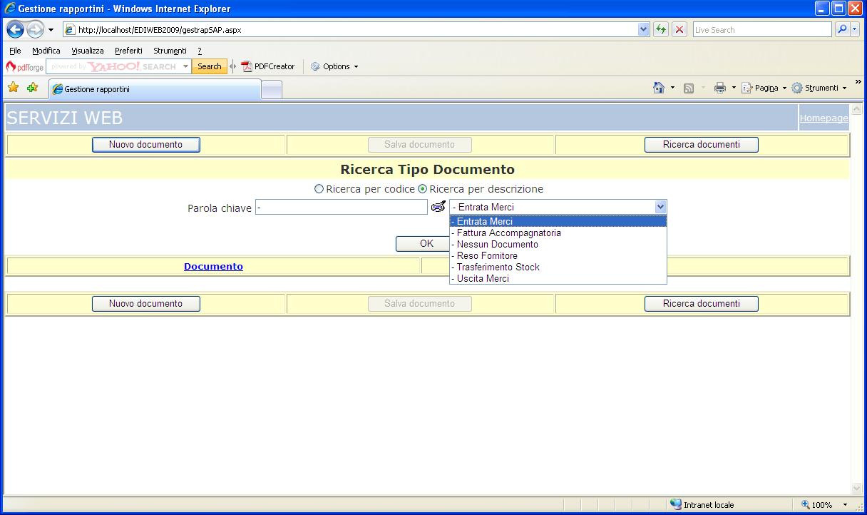 Modulo WEB Possibilità di inserimento tramite interfaccia WEB accessibile con tutti i dispositivi Web enabled (Laptop, PDA, Cellulari con browser web, cellulari WAP, ecc.