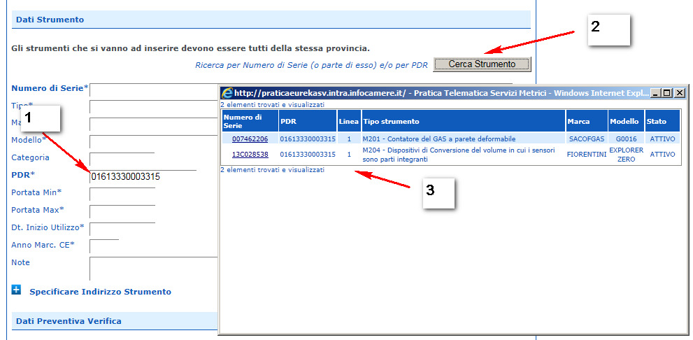 Cerca Strumento Titolari Gas La funzione Cerca Strumento consente di ricercare il contatore o il convertitore per Numero di serie (o parte di esso) e/o per PDR Esempio