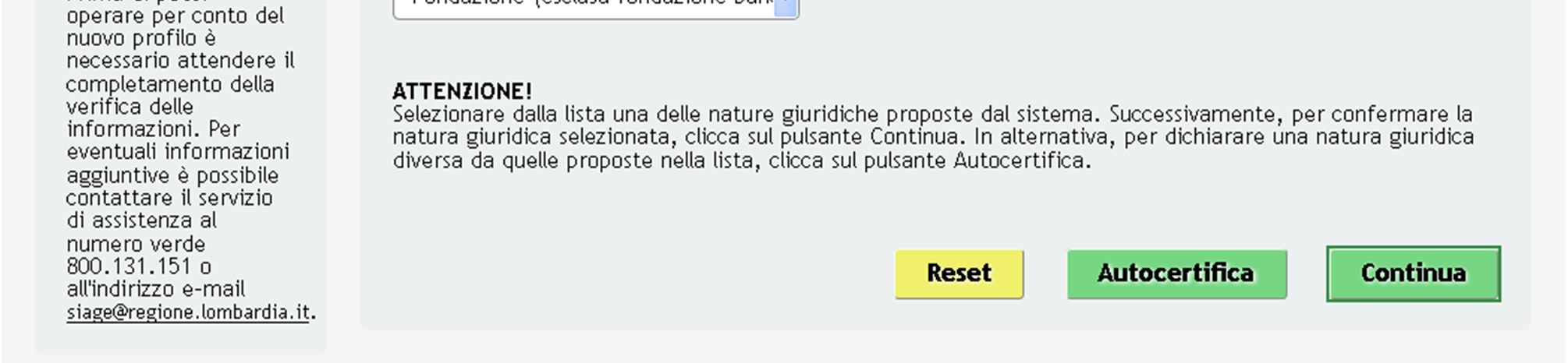 Figura 6 - Natura giuridica proposta Se la Natura giuridica proposta dal sistema è corretta cliccare su CONTINUA per passare alla pagina successiva, in caso contrario cliccare su AUTOCERTIFICA per