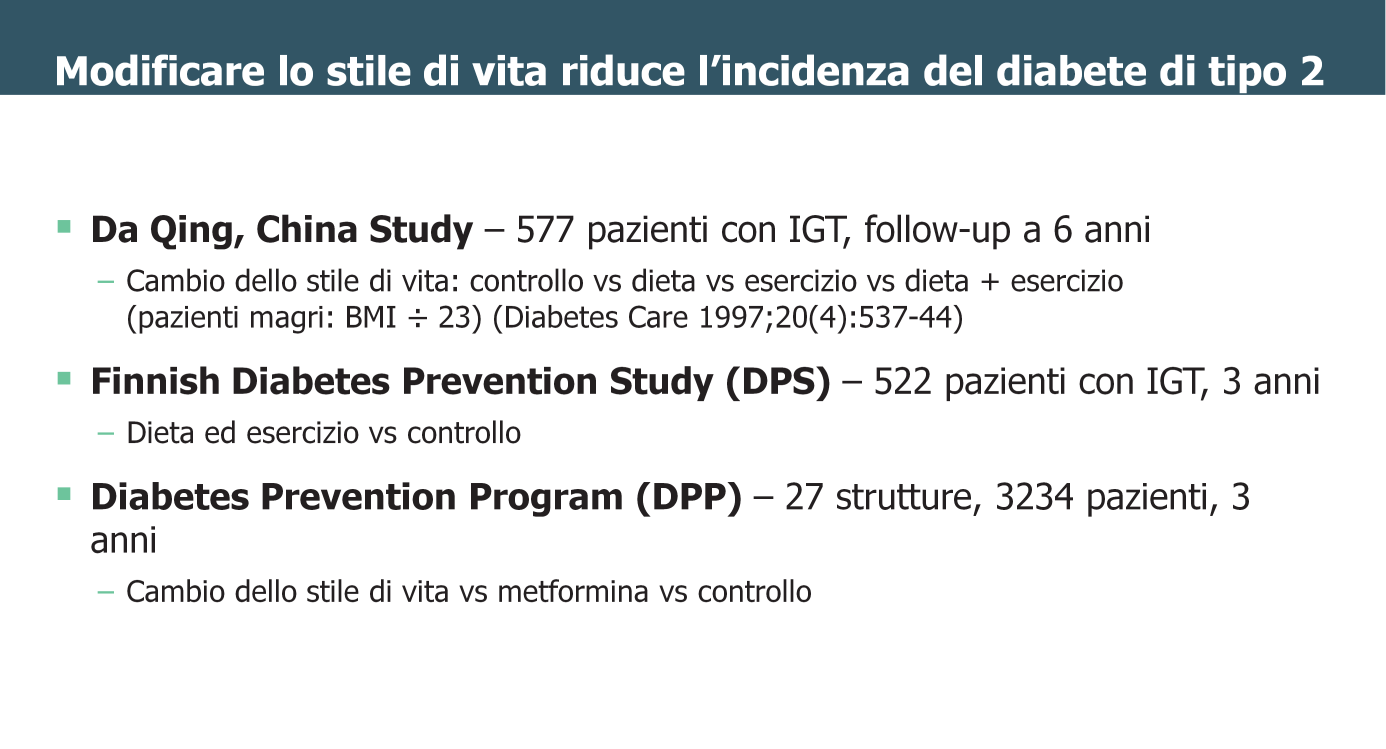 Citiamo di seguito tre importanti studi volti a dimostrare che le modifiche dello stile di vita possono ridurre l incidenza del diabete di tipo 2.