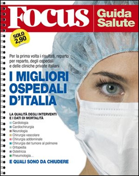 La guida alla salute di Focus 2012 raccoglie i risultati degli ospedali e delle cliniche private italiani. E questa la 1 ed.