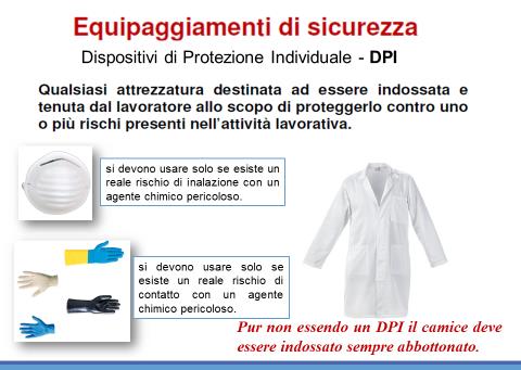 Sono DPC: estintori a polvere e a CO 2; doccia di sicurezza; cassetta pronto soccorso; cappe aspiranti Sono DPI: occhiali di sicurezza,