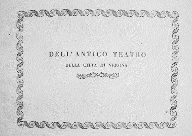 498 - BENASSUTI - Del Teatro Antico veronese. Opera dedicata al... - 1827 497. [ZANOTTO Francesco]. [PINACOTECA BARBINI - BREGANZE dichiarata con note illustrative da.