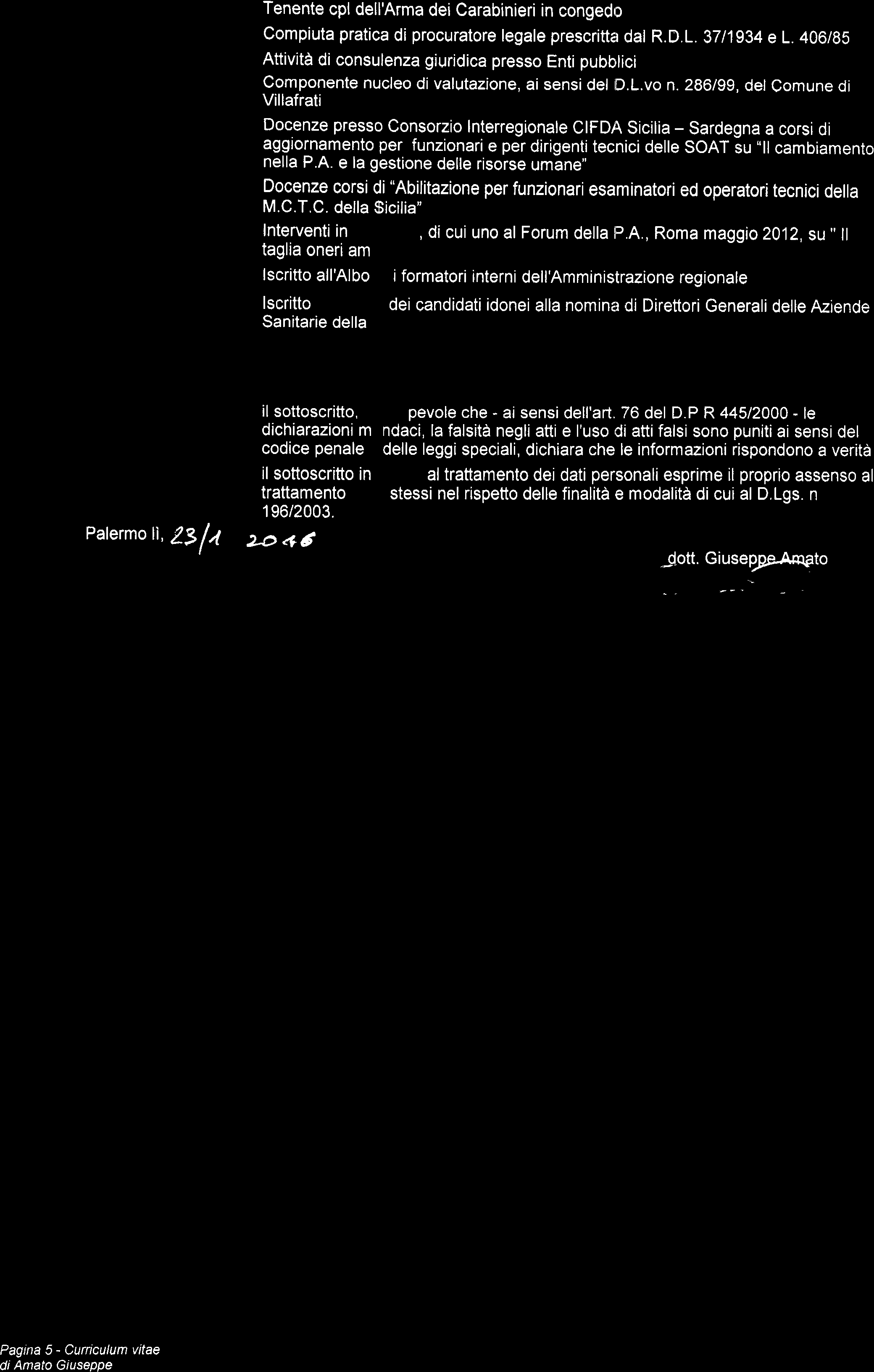 Tenente cpl dell'arma dei Carabinieri congedo compiuta pratica di procuratore legale prescritta dal R.D.L. 3711934 e L.