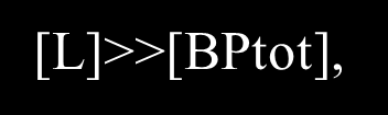 Effetti della concentrazione di L e di BP I valori sono accurati quando [BPt] << [Lt] e << Kd, quindi [Lt] è quasi uguale a [L]