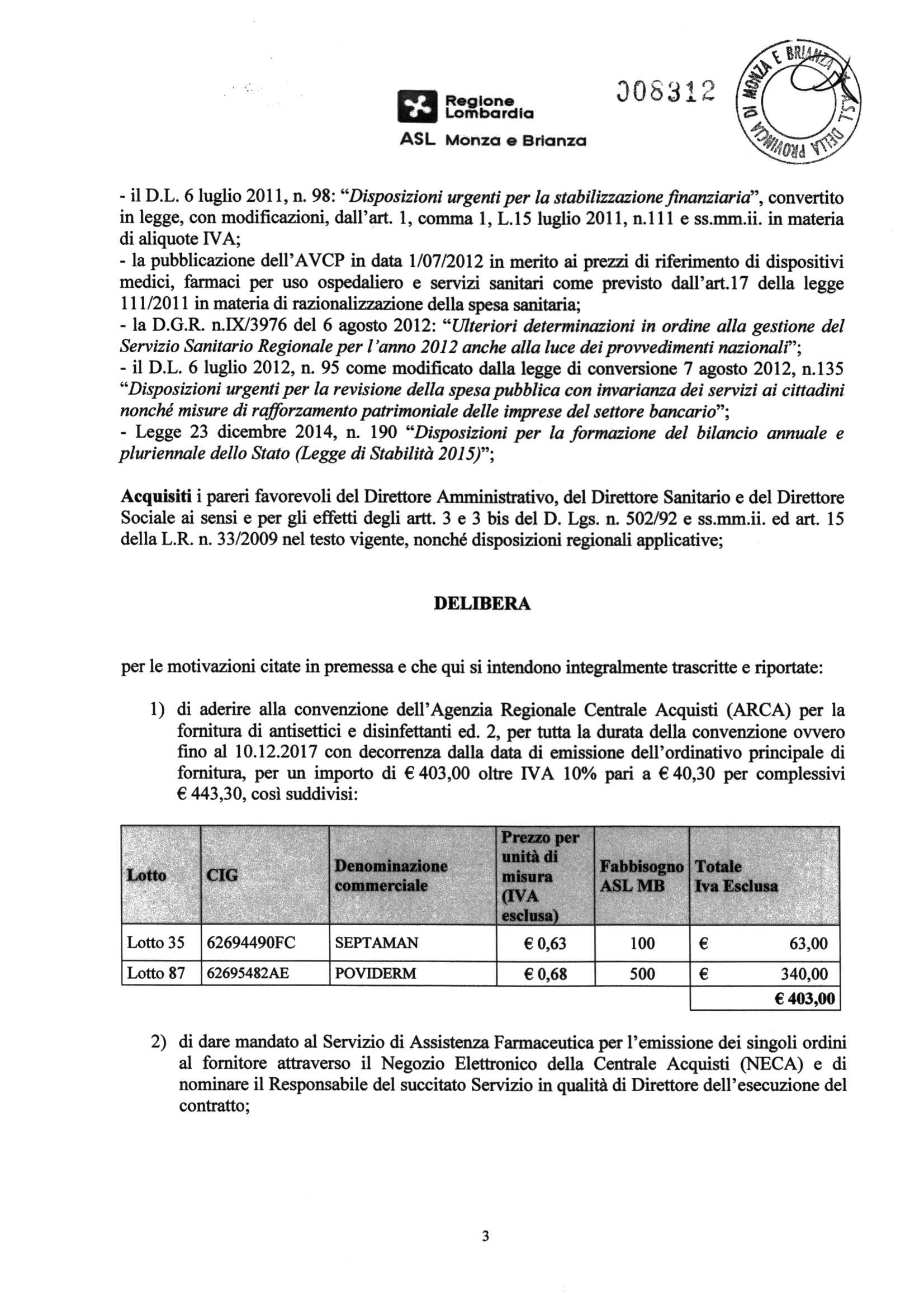 ASL Monza e Brlanza - il D.L. 6 luglio 2011, n. 98: "Disposizioni urgenti per la stabilizzazione finanziaria", convertito in legge, con modificazioni, dall'art. 1, comma 1, L.15 luglio 2011, n.