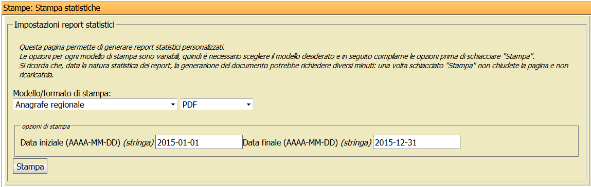 RILEVAZIONE STATISTICA 2015 Il Report Anagrafe regionale, che si ottiene con la funzione Stampa statistiche del menu Stampe, consente di interrogare il database e di estrarre i dati richiesti per la