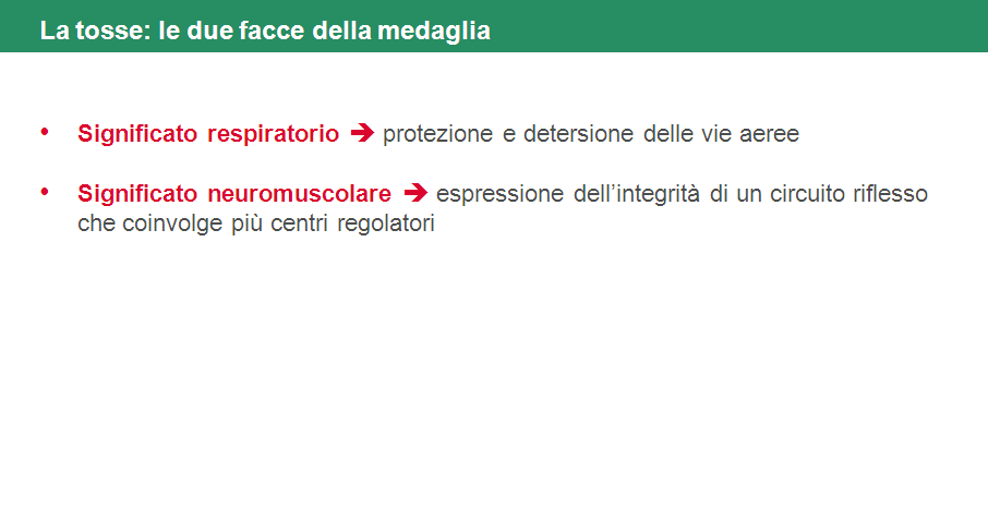 La tosse, oltre a non essere considerata a priori un segno negativo, deve essere correttamente inquadrata in un duplice contesto: da un lato respiratorio, nel quale è indicativa dell assetto generale