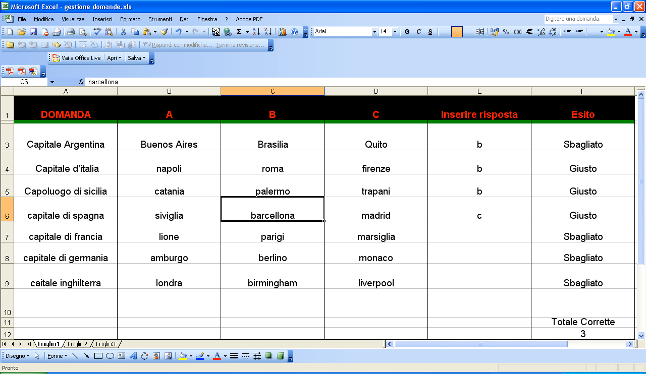 Esercitazione Excel/Calc Creare la seguente tabella: Inserire nella colonna E alcune risposte corrette ed altre errate.