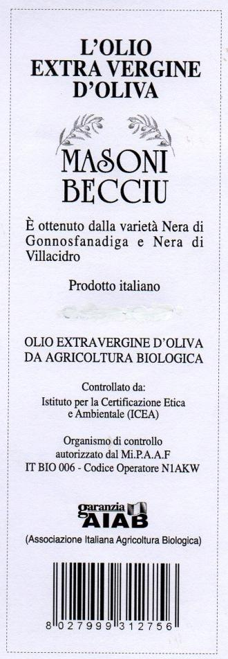 MASONI BECCIU MASONI BECCIU DI VALENTINA DEIDDA Informazioni aziendali Piante di olivo: 5.000 Produzione annuale: 70 hl Attività: agricola senza frantoio aziendale Frantoiano: F.