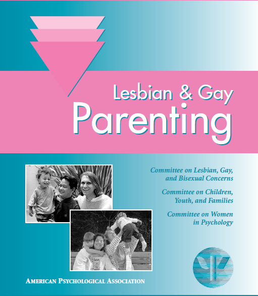 APA 2005 Not a single study has found children of lesbian or gay parents to be disadvantaged in any significant respect relative to children of heterosexual parents Esperienze di psicoterapia con