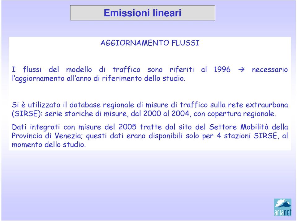 Si è utilizzato il database regionale di misure di traffico sulla rete extraurbana (SIRSE): serie storiche di misure, dal