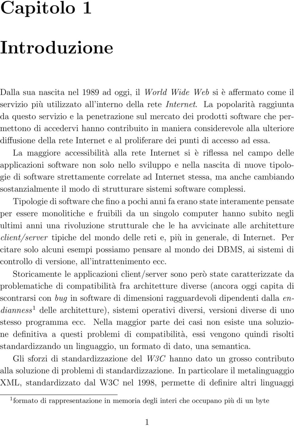 rete Internet e al proliferare dei punti di accesso ad essa.