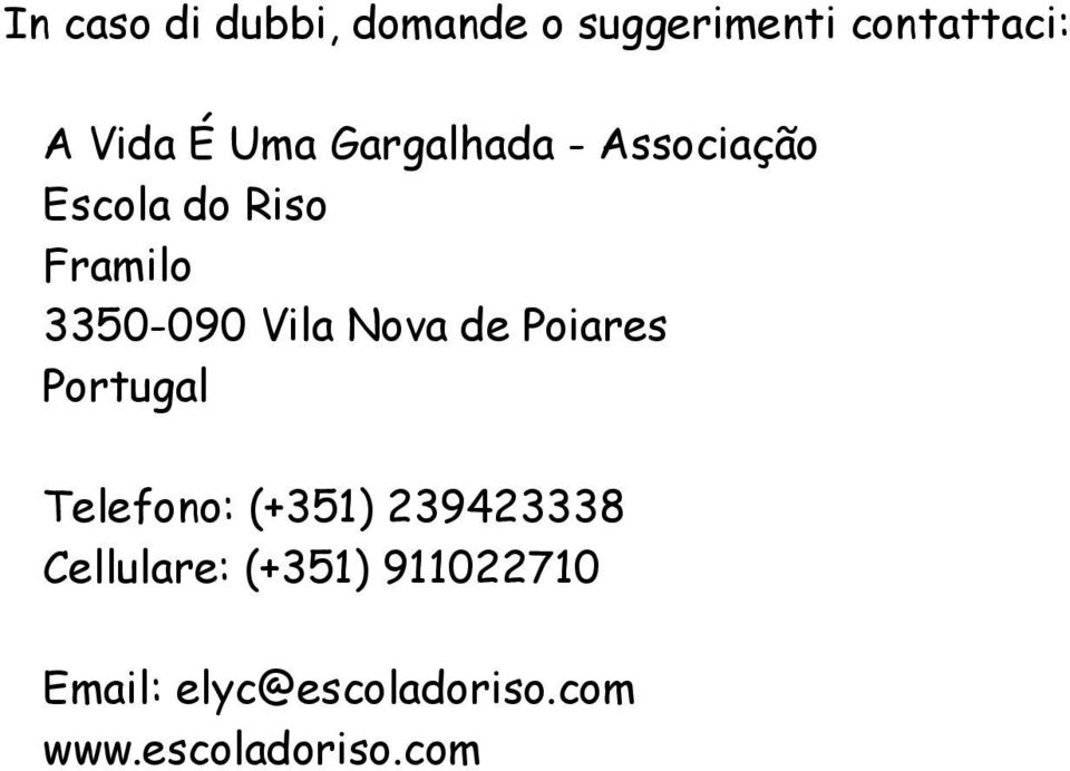 Vila Nova de Poiares Portugal Telefono: (+351) 239423338