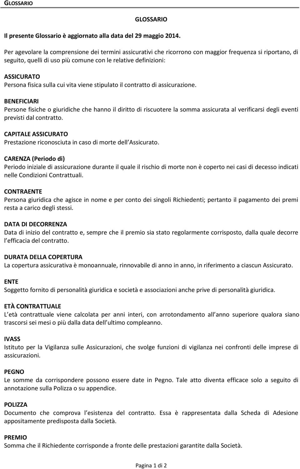 sulla cui vita viene stipulato il contratto di assicurazione.