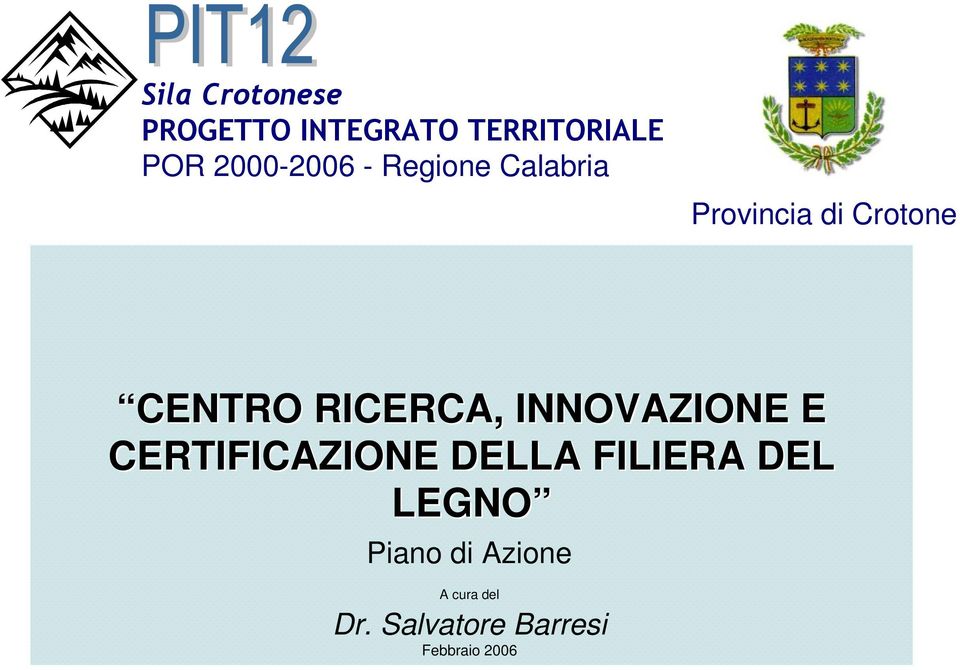 RICERCA, INNOVAZIONE E CERTIFICAZIONE DELLA FILIERA DEL