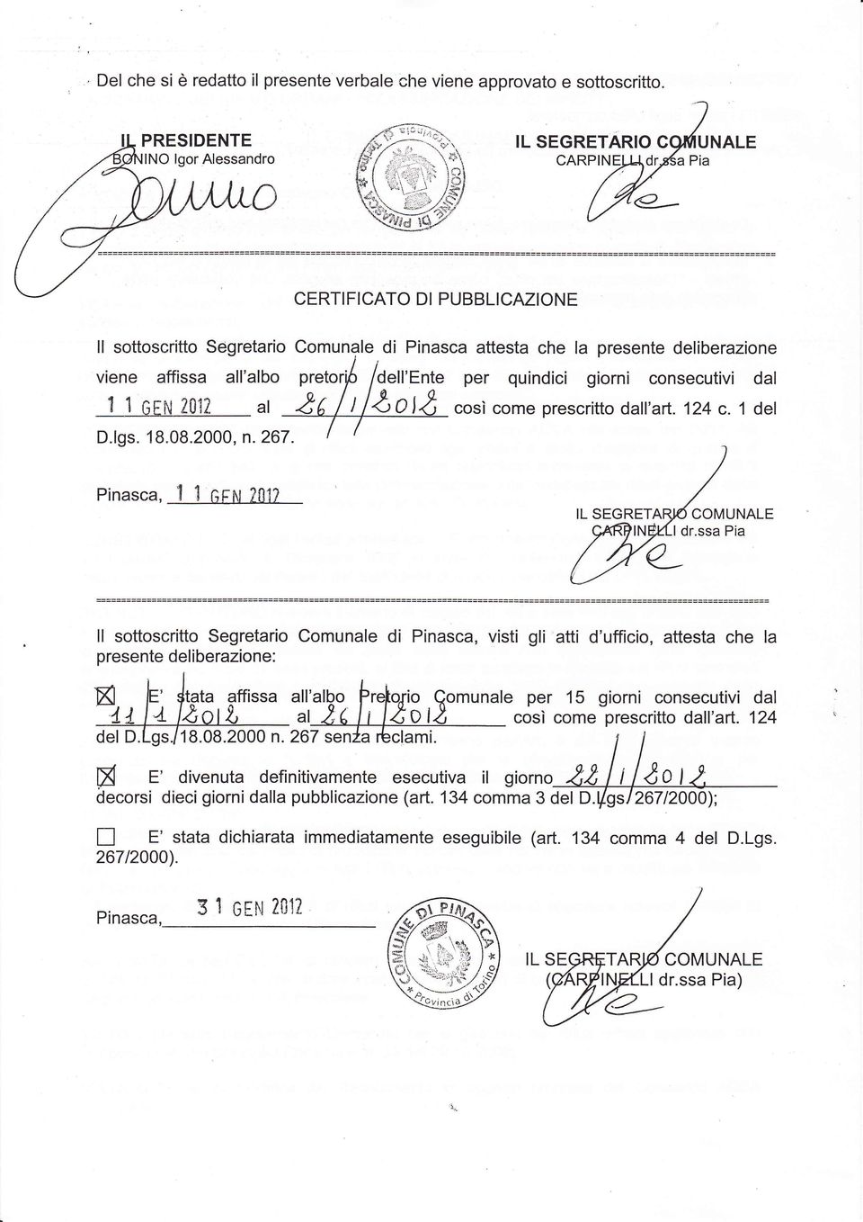 ,r Comunale di Pinasca attesta che la presente deliberazione dell'ente per quindici giorni consecutivi dal 2rOlt, così come prescritto dall'art. 124 c.1 del D.lgs. 1 8.08.2000, n. 267. Pinasca, t?