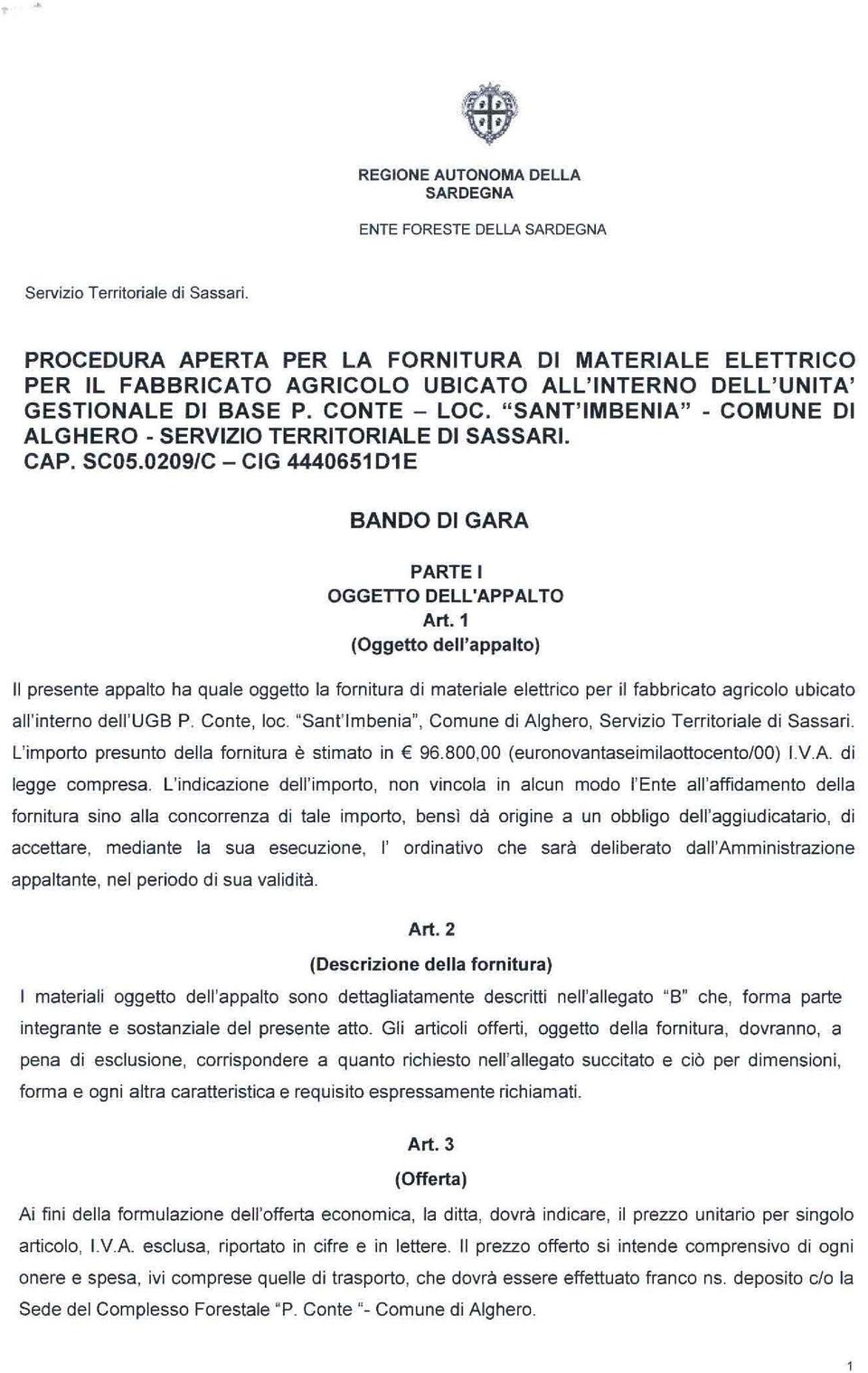 "SANT'IMBENIA" - COMUNE DI ALGHERO- SERVIZIO TERRITORIALE DI SASSARI. CAP. SC05.0209/C- CIG 4440651 D1 E BANDO DI GARA PARTE l OGGETTO DELL'APPALTO Art.