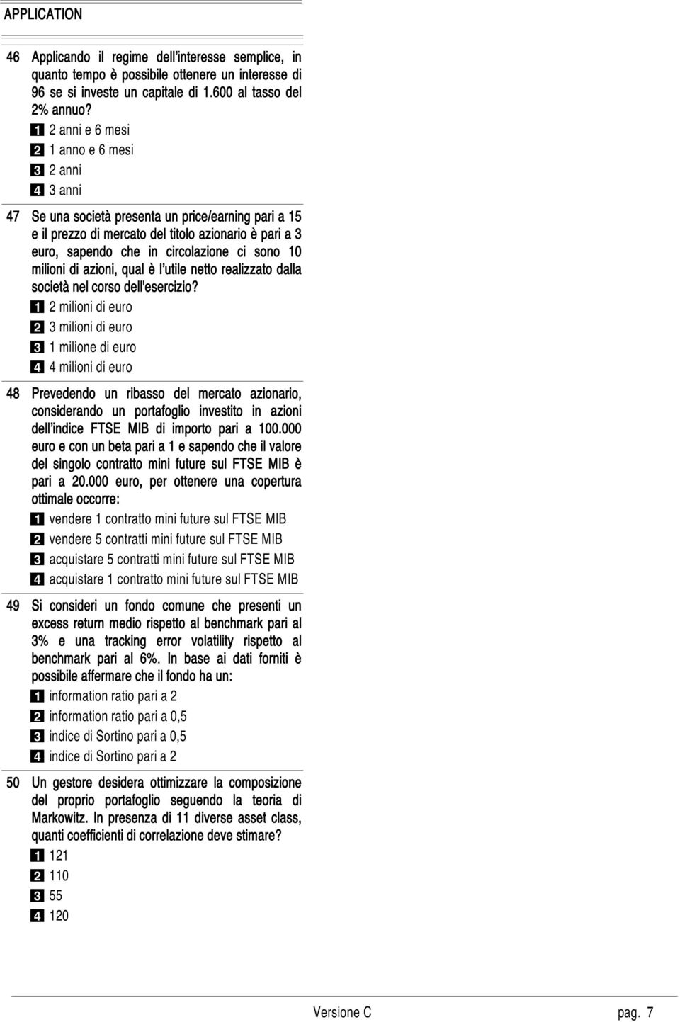 sono 10 milioni di azioni, qual è l utile netto realizzato dalla società nel corso dell'esercizio?