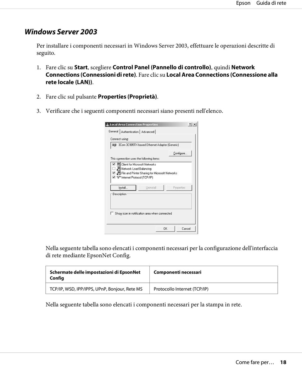 Fare clic sul pulsante Properties (Proprietà). 3. Verificare che i seguenti componenti necessari siano presenti nell'elenco.