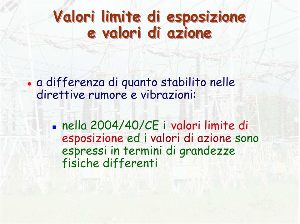 nella 2004/40/CE i valori limite di esposizione ed i valori