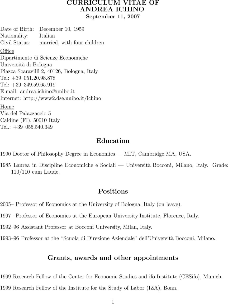 349 CURRICULUM VITAE OF ANDREA ICHINO September 11, 2007 Education 1990 Doctor of Philosophy Degree in Economics MIT, Cambridge MA, USA.