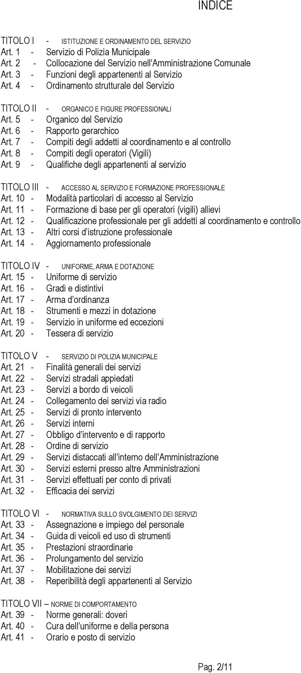 7 - Compiti degli addetti al coordinamento e al controllo Art. 8 - Compiti degli operatori (Vigili) Art.