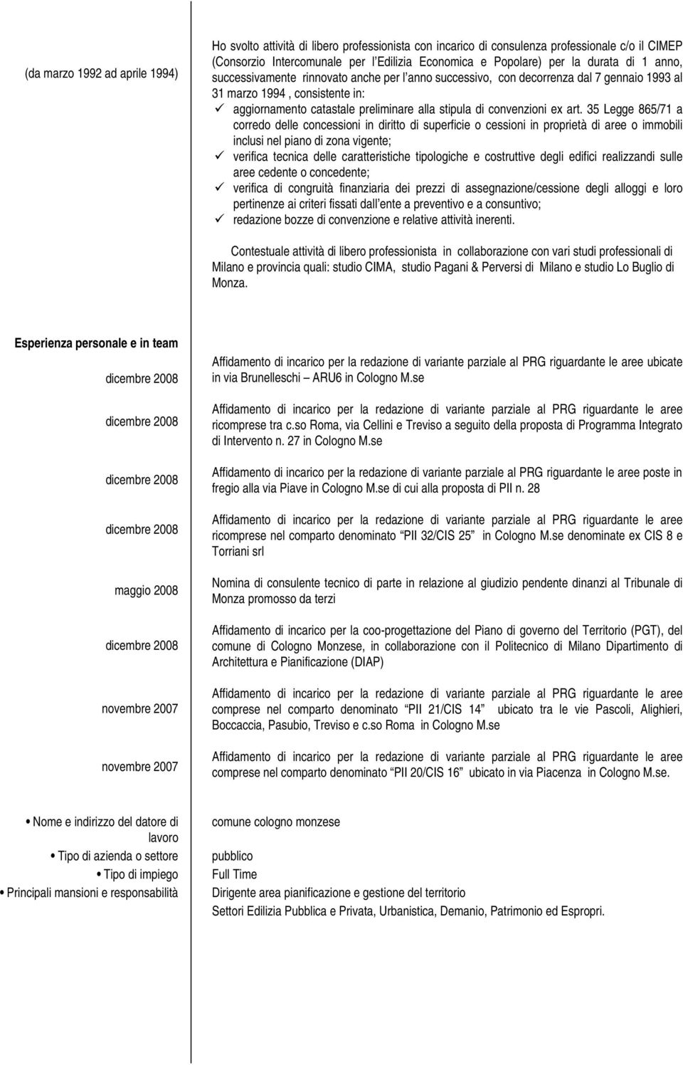 35 Legge 865/71 a corredo delle concessioni in diritto di superficie o cessioni in proprietà di aree o immobili inclusi nel piano di zona vigente; verifica tecnica delle caratteristiche tipologiche e