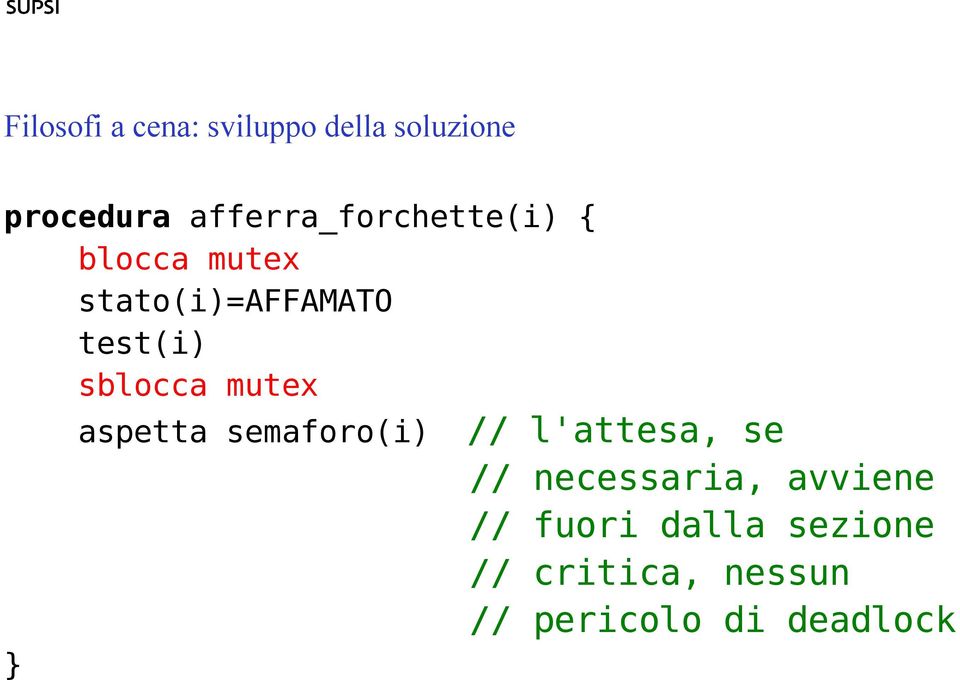 semaforo(i) // l'attesa, se // necessaria, avviene