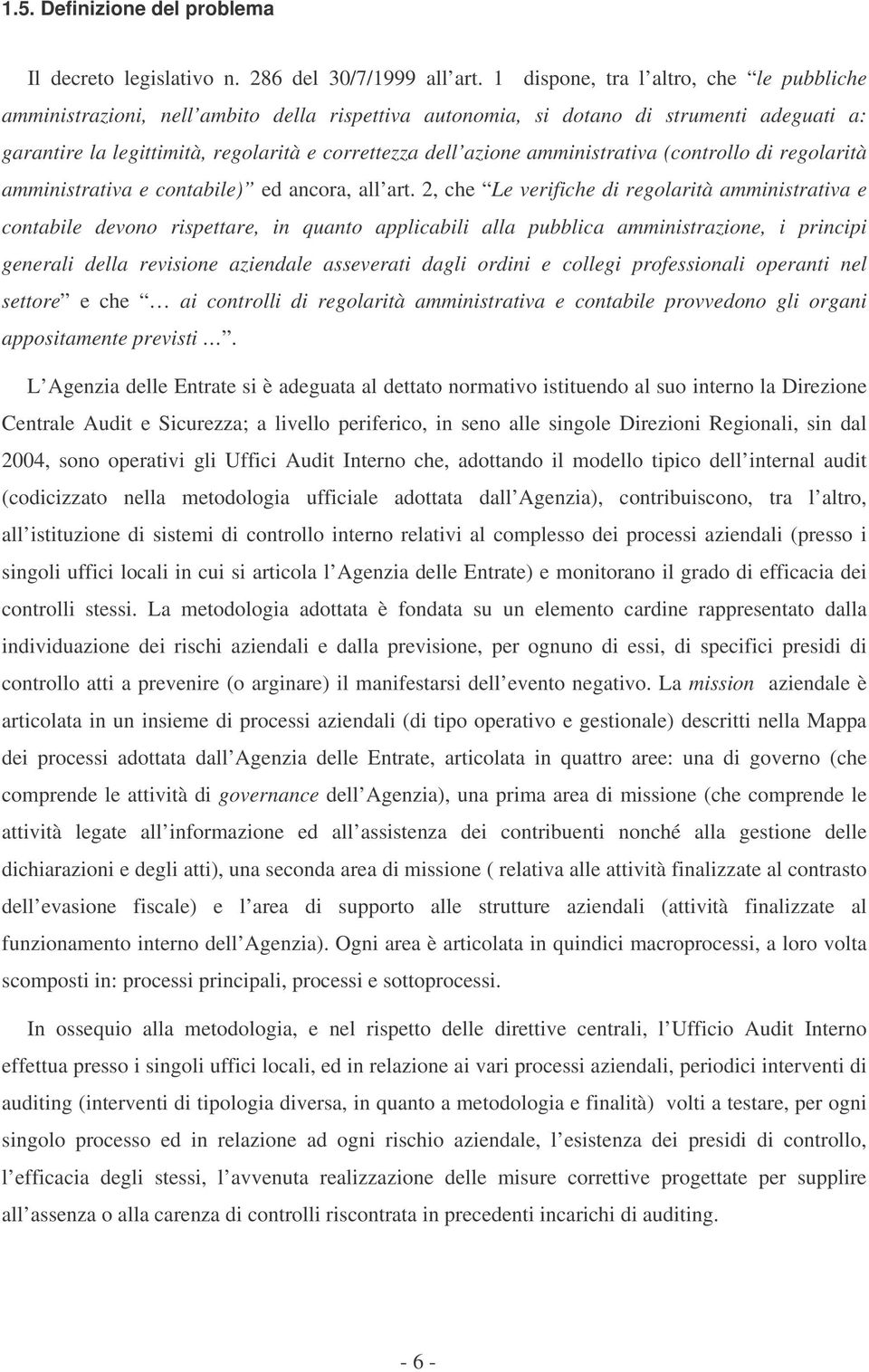 amministrativa (controllo di regolarità amministrativa e contabile) ed ancora, all art.