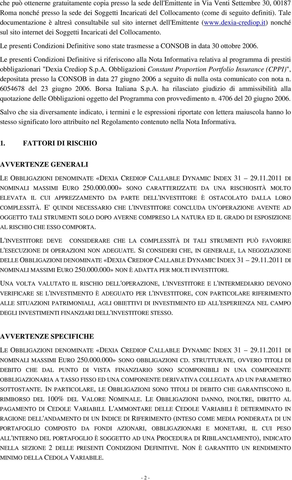 Le preseni Condizioni Definiive sono sae rasmesse a CONSOB in daa 30 oobre 2006.