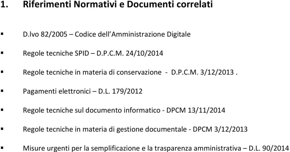 24/10/2014 Regole tecniche in materia di conservazione - D.P.C.M. 3/12/2013. Pagamenti elettronici D.L.
